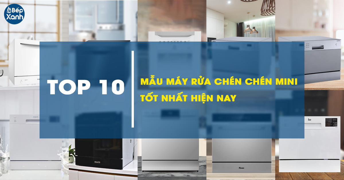 10 mẫu máy rửa chén để bàn tốt nhất hiện nay