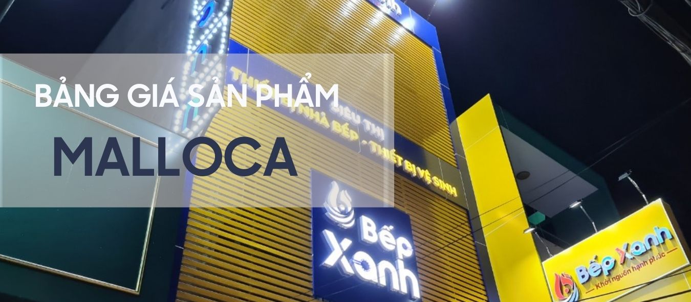 Bảng giá sản phẩm Malloca mới nhất