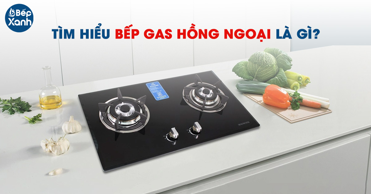 Khái niệm Bếp Gas hồng ngoại Khái niệm Bếp Gas hồng ngoại