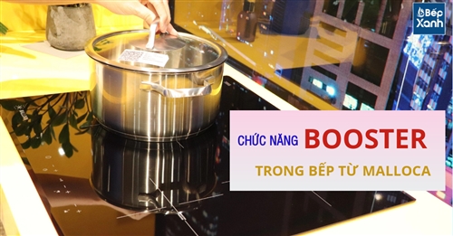 Chức Năng Booster Trong Bếp Từ Malloca - Bạn Đã Biết?