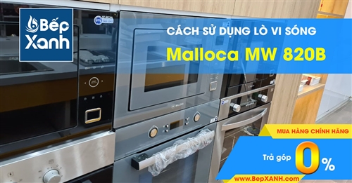 Hướng dẫn sử dụng lò vi sóng Malloca MW 820B