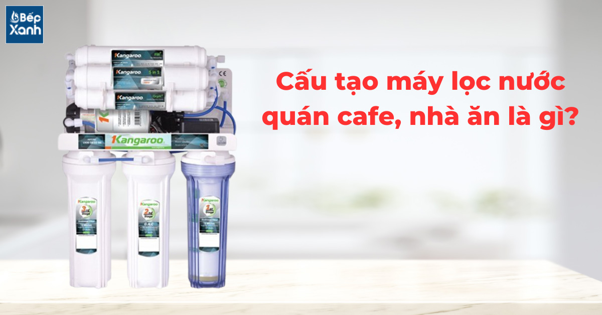 Cấu tajpo máy lọc nước quán cafe, nhà ăn