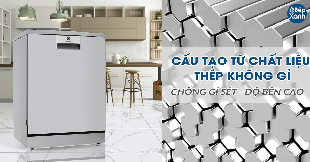 Cấu tạo máy rửa chén Electrolux từ chất liệu thép không gỉ siêu bền