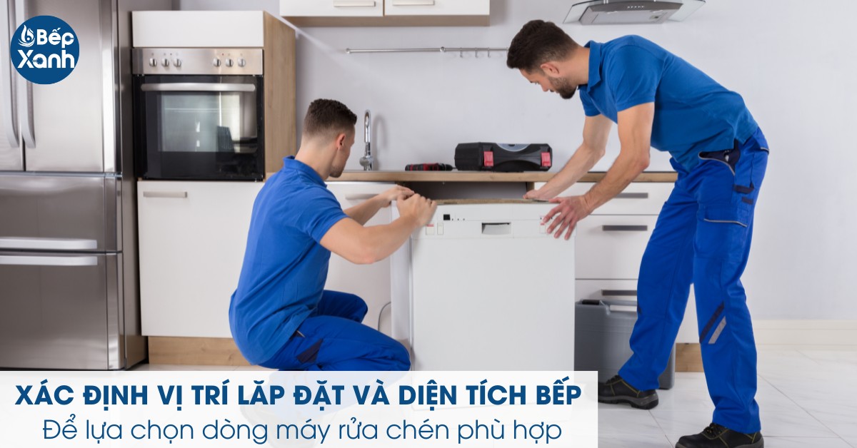 Lựa chọn vị trí lắp đặt phù hợp cho máy rửa chén