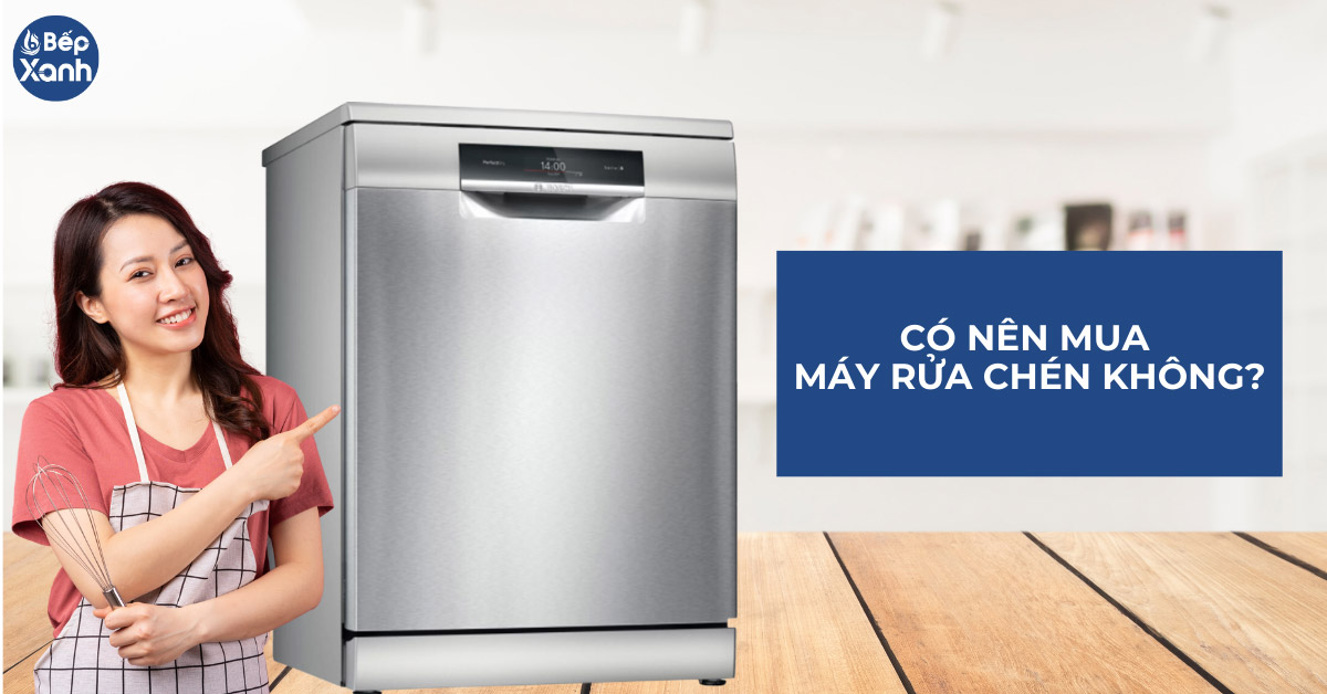 Có nên mua máy rửa chén không