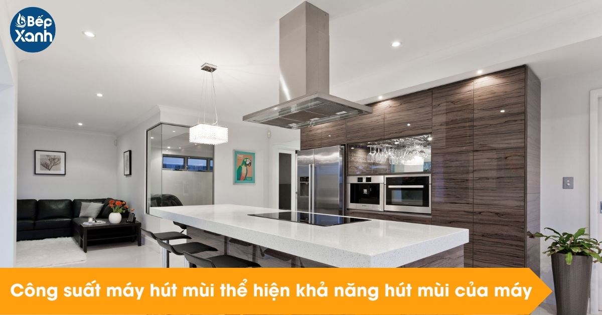 Công suất máy hút mùi là gì Công suất máy hút mùi là gì