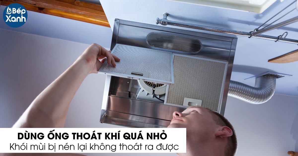 Ống thoát khí quá nhỏ khiến máy hút mùi kêu to