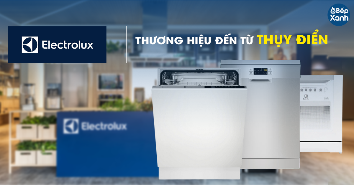 Thương hiệu Electrolux - chất lượng đến từ Thuỵ Điển