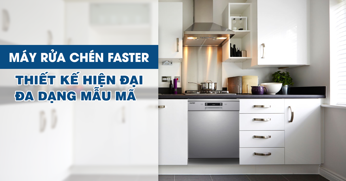 Máy rửa Faster đa dạng mẫu mã