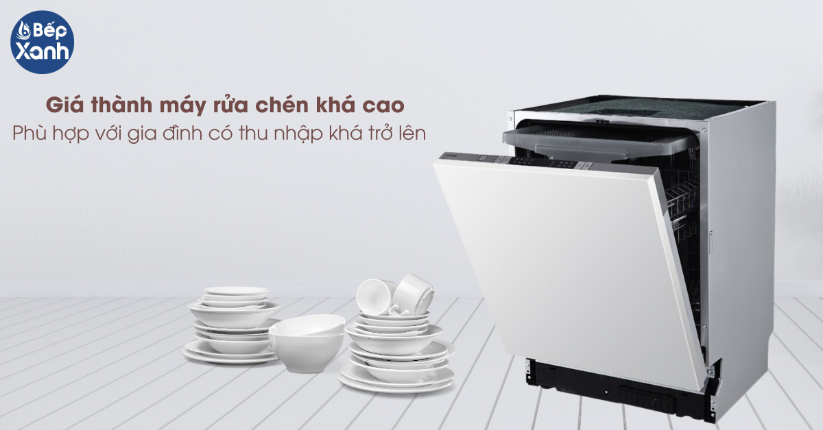 Giá thành máy rửa chén bán âm cao hơn so với các dòng máy rửa chén khác
