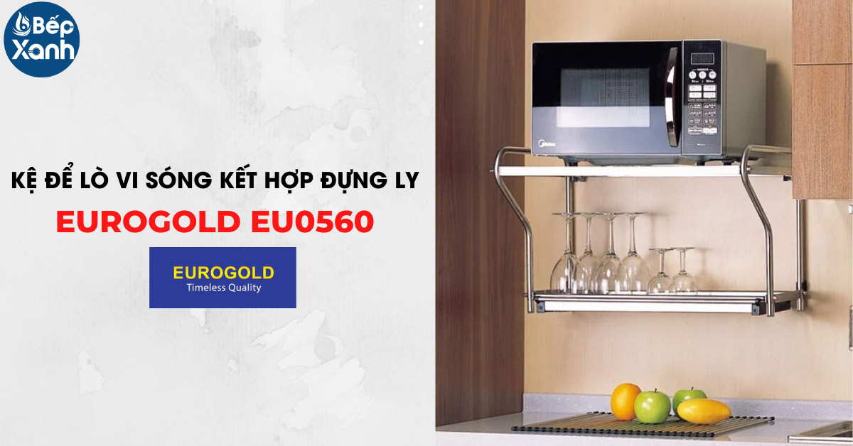 Kệ để lò vi sóng kết hợp đựng ly Eurogold EU0560