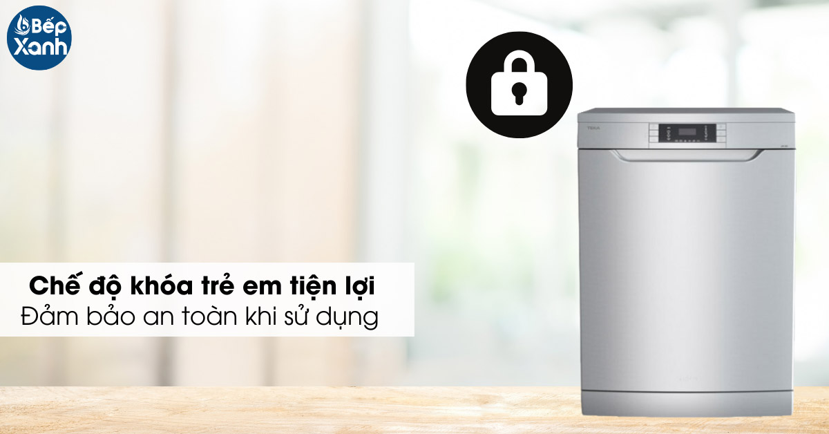 Máy rửa bát Teka khóa trẻ em an toàn