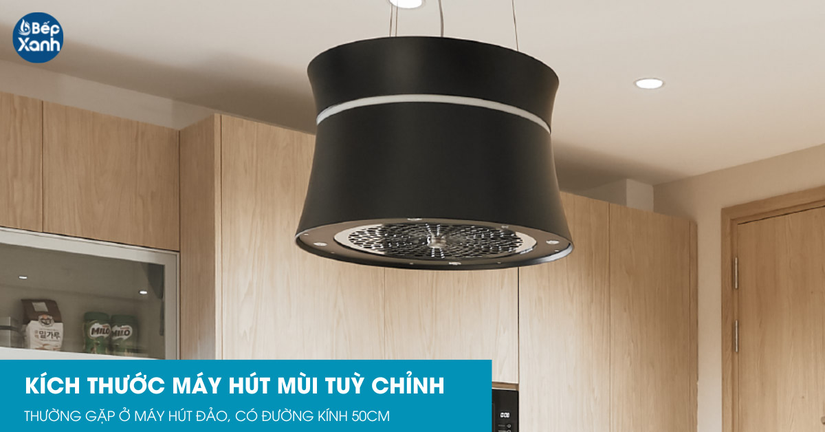 Máy hút mùi đảo thường có đường kính 50cm