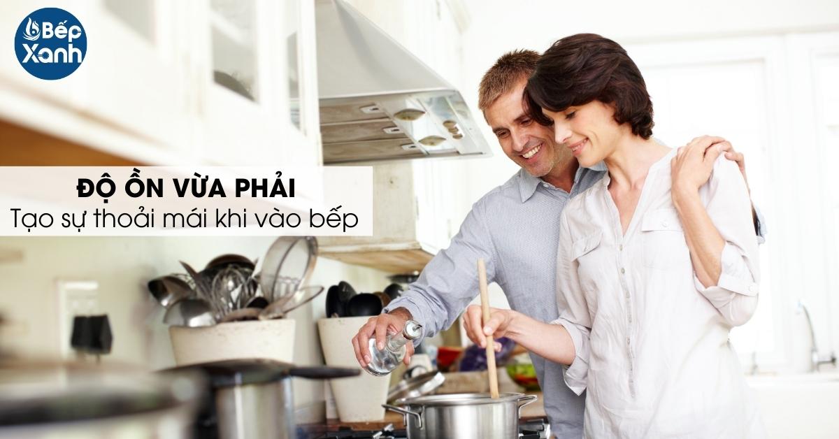 Máy hút mùi có độ ồn phù hợp không ảnh hưởng đến các thành viên