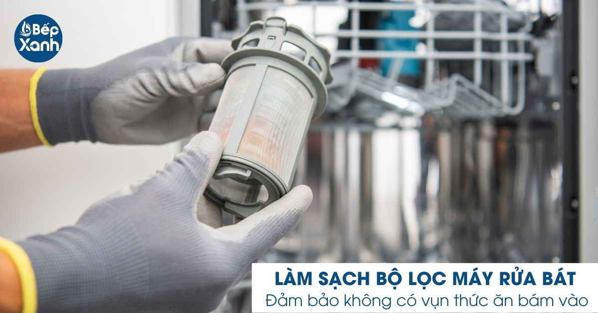 Bộ lọc máy rửa bát cần được kiểm tra và vệ sinh thường xuyên
