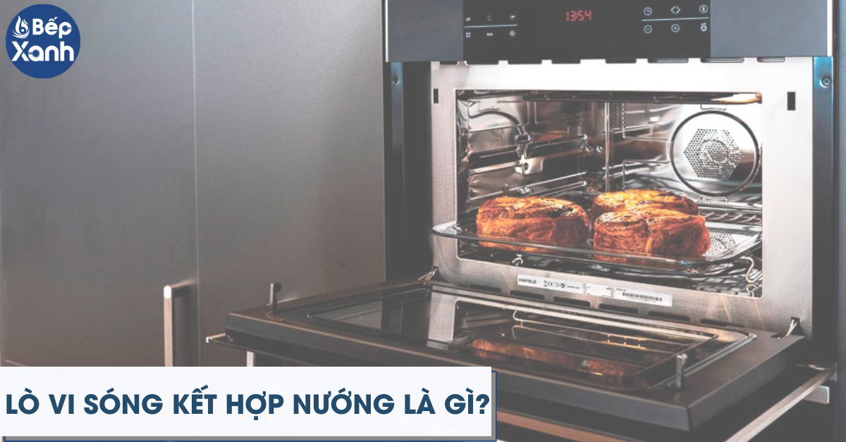 Lò vi sóng kết hợp nướng là gì?