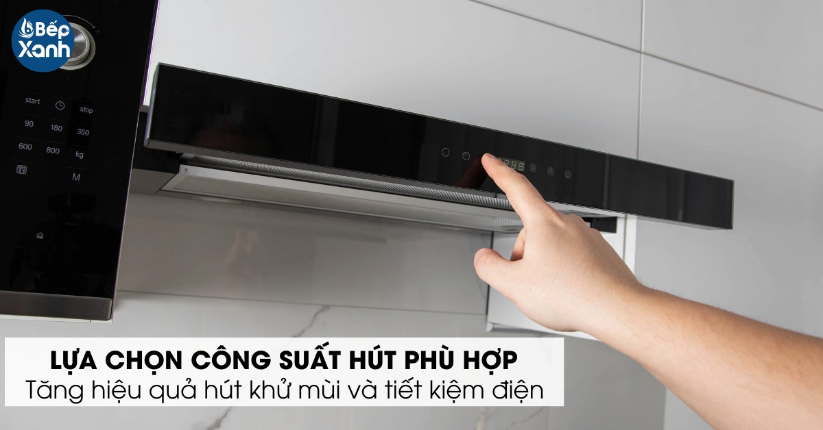 Công suất máy hút mùi phù hợp với thực tế căn bếp