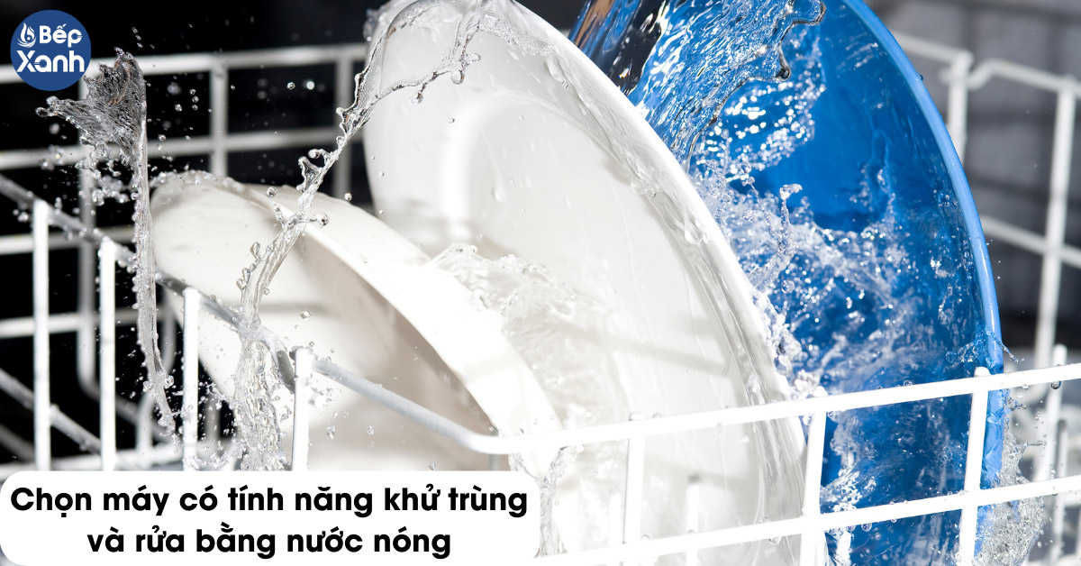 Chọn máy có tính năng khử trùng và rửa bằng nước nóng