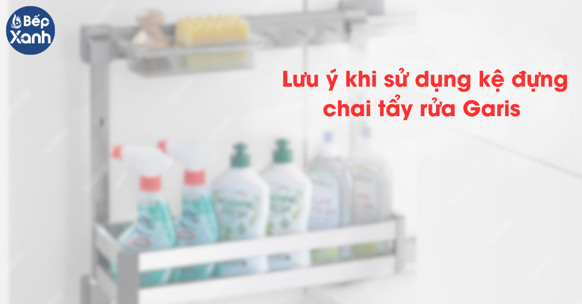 Lưu ý khi sử dụng kệ chai lọ tẩy rửa Garis 
