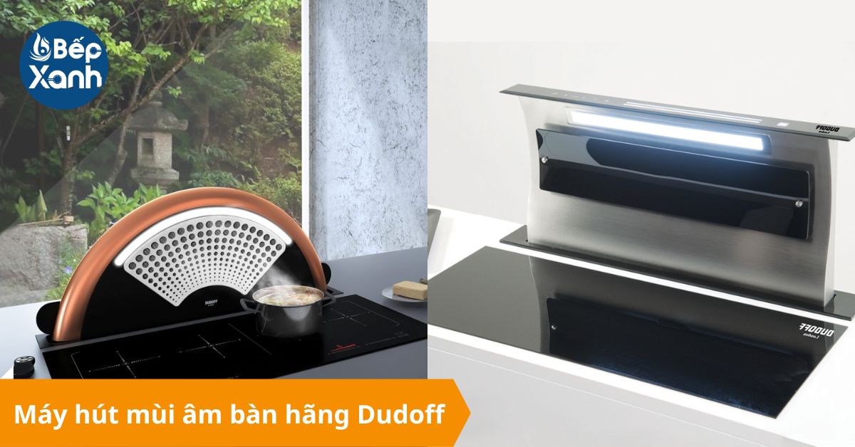 Kiểu dáng độc đáo trên máy hút mùi âm bàn Dudoff
