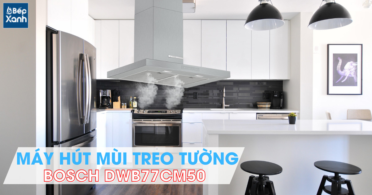 Máy hút mùi treo tường BOSCH DWB77CM50