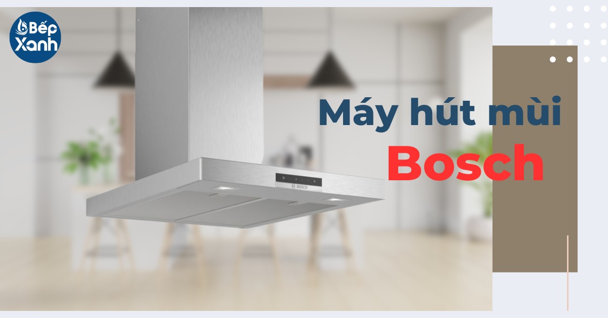 máy mút mùi Bosch máy mút mùi Bosch