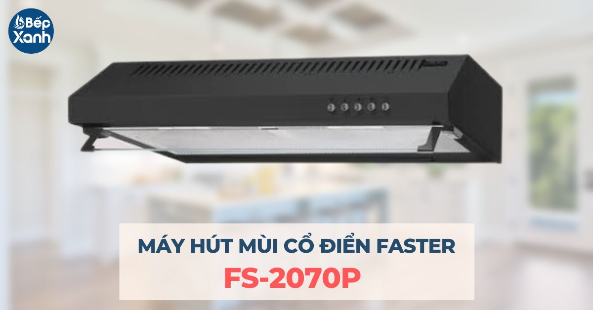 Máy Hút Mùi Faster FS-2070P