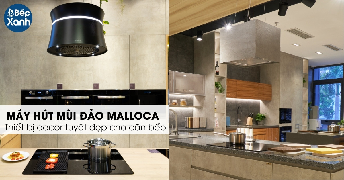 Thiết kế hiện đại của máy hút mùi đảo Malloca