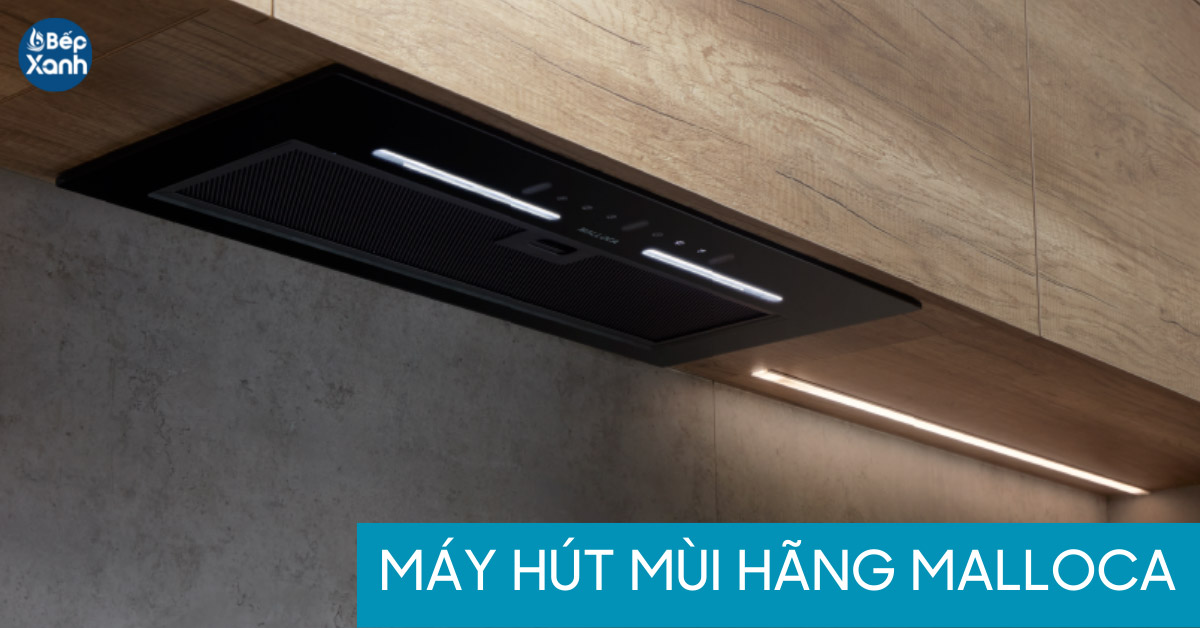 Máy hút mùi bếp của Malloca