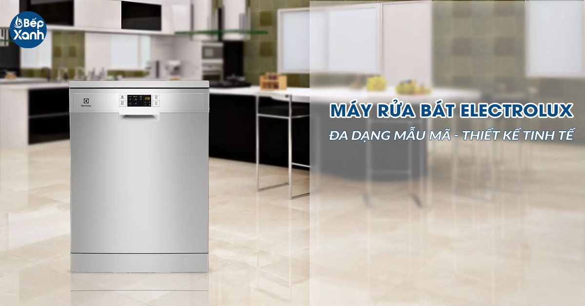Máy rửa Electrolux đa dạng mẫu mã
