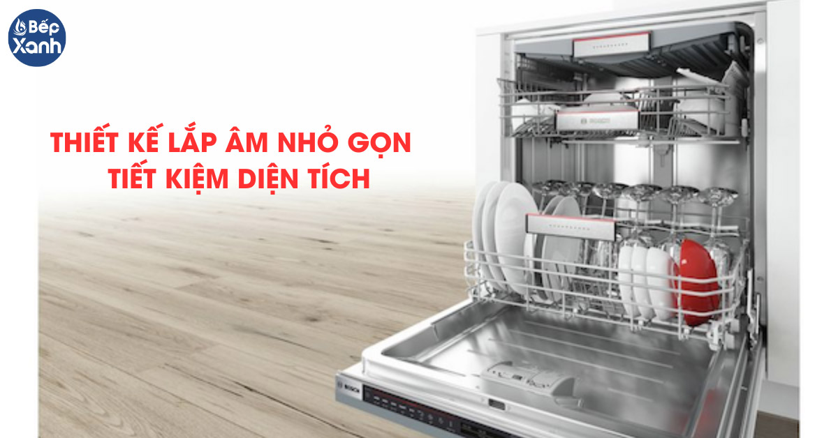 Máy rửa chén lắp âm có thiết kế hiện đại, tiết kiệm diện tích