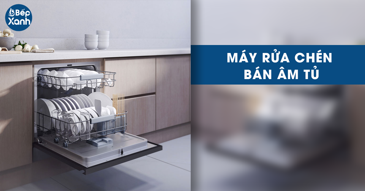 Kiểu dáng máy rửa chén bán âm tủ