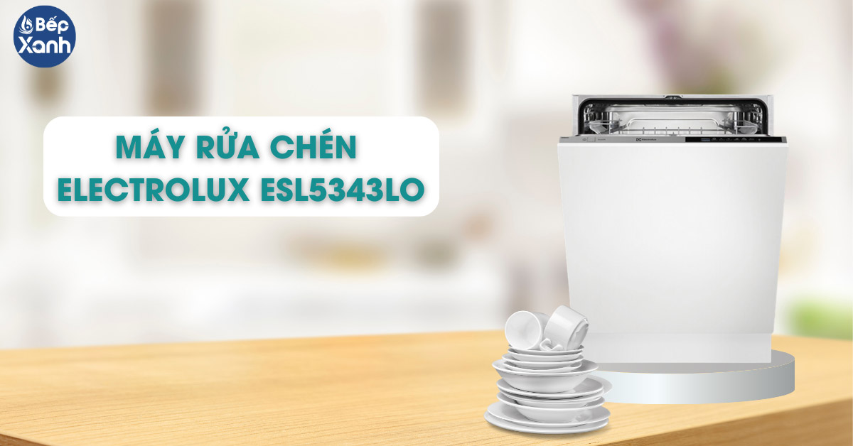Máy rửa chén Electrolux ESL5343LO