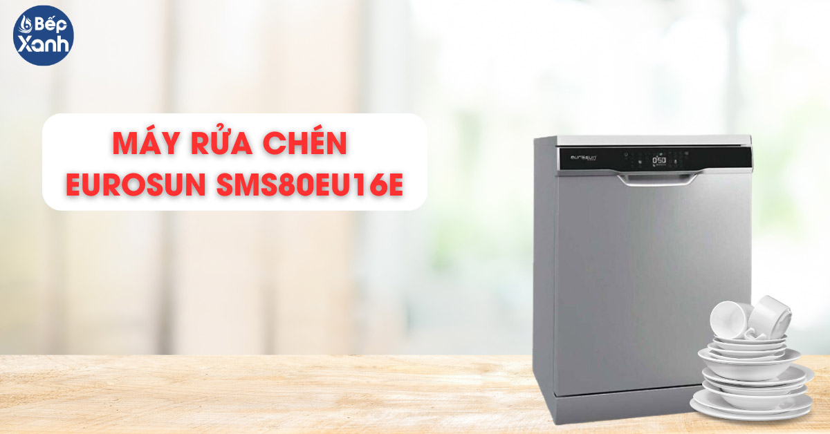 Máy rửa bát Eurosun SMS80EU16E