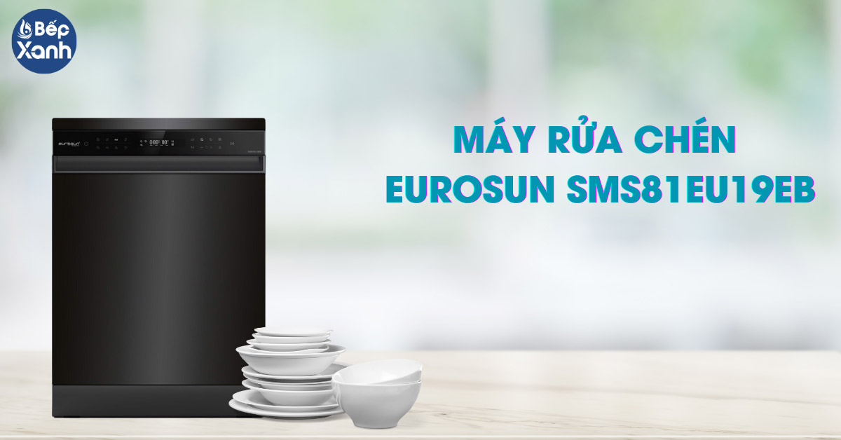 Máy rửa bát Eurosun SMS81EU19EB