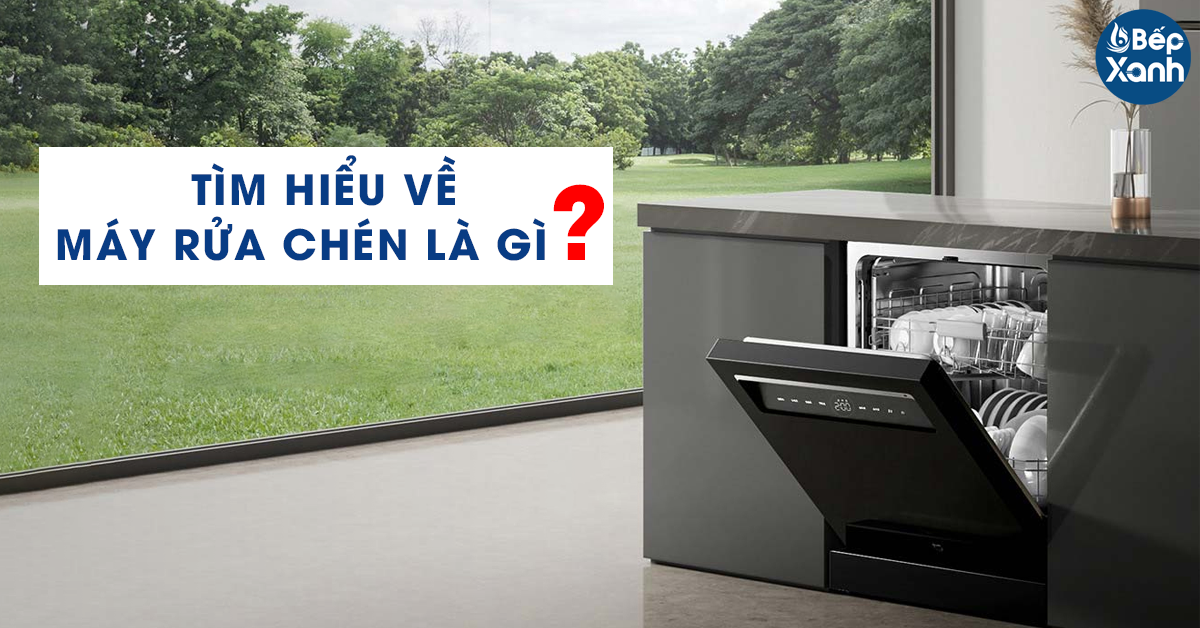 Tìm hiểu về máy rửa chén là gì?