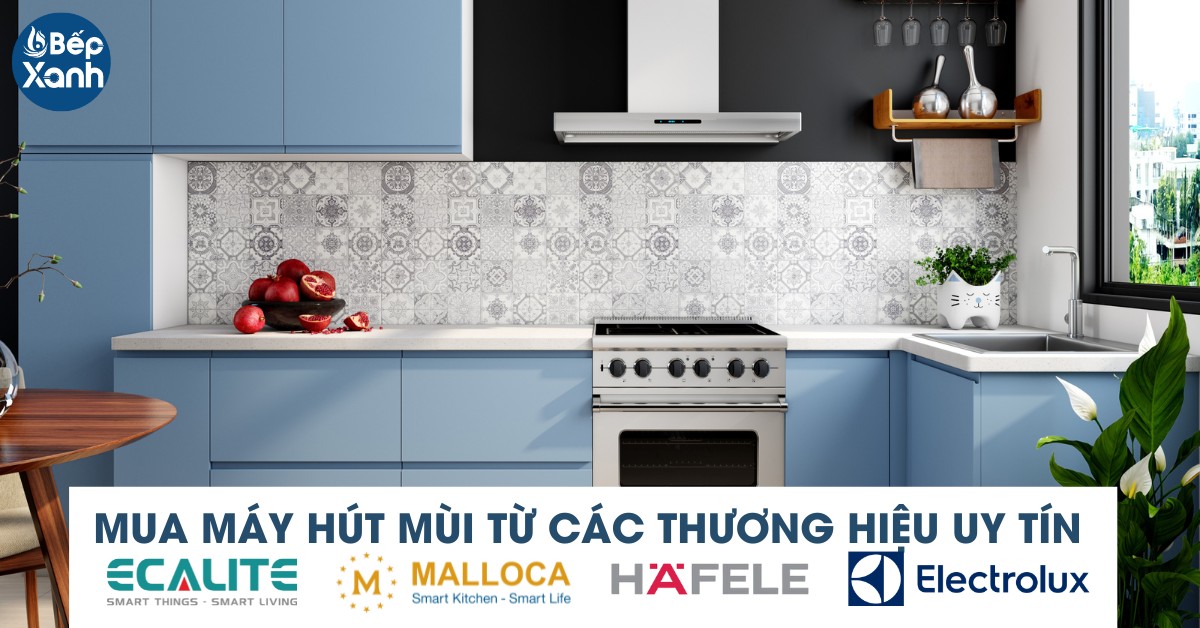 Các thương hiệu máy hút mùi chất lượng hiện nay