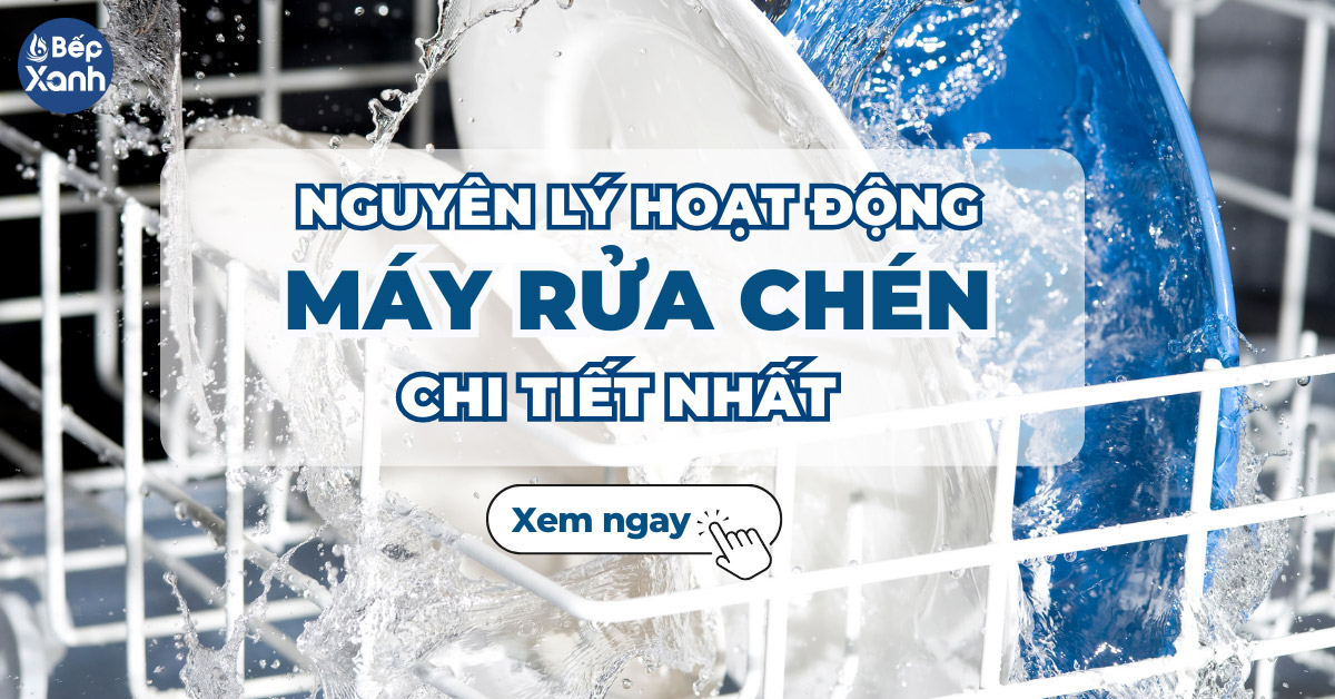 Nguyên lý hoạt động của máy rửa chén chi tiết và dễ hiểu nhất 