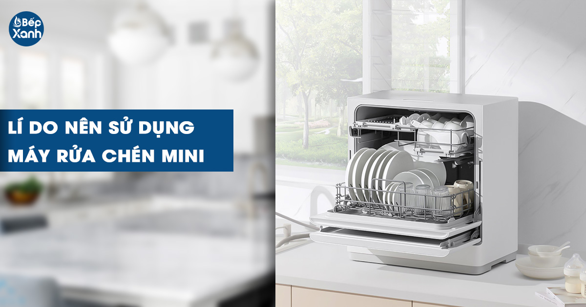 Những lí do nên sử dụng máy rửa chén bát mini