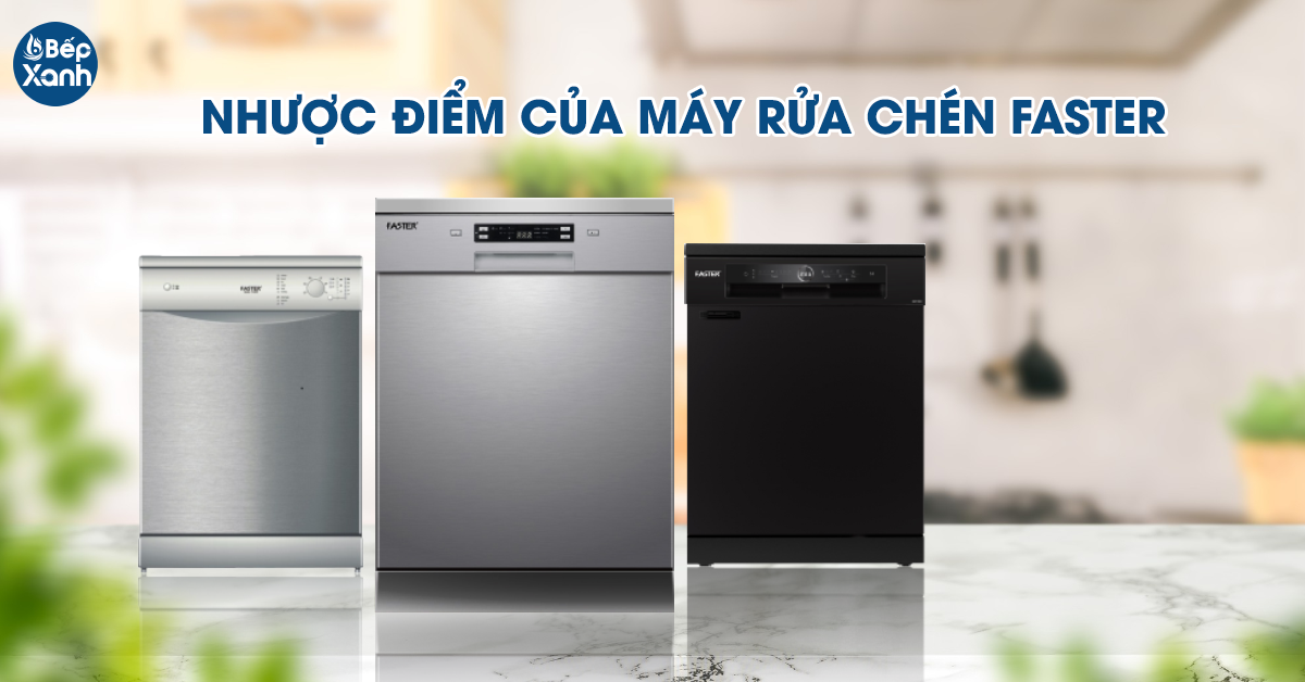 Nhược điểm của máy rửa Faster