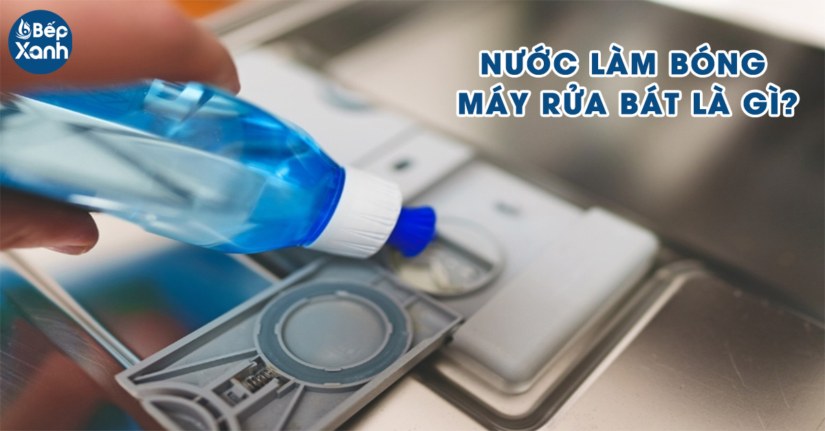 Khái niệm nước làm bóng cho máy rửa bát là gì?