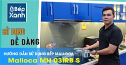 Cách sử dụng bếp điện từ Malloca Malloca MH 03IRB S