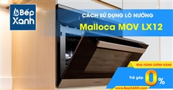 Hướng dẫn sử dụng lò nướng Malloca MST LX12