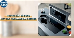 Hướng dẫn sử dụng máy hút mùi âm bàn K-3410DR