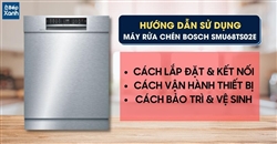 Hướng dẫn sử dụng máy rửa chén Bosch SMU68TS02E