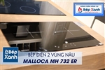 Bếp hồng ngoại 2 vùng nấu Malloca MH 732 ER / Kính Virtro Ceramic