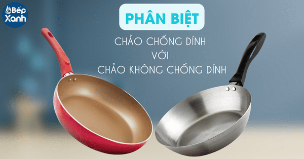 Phân biệt chảo có chức năng chống dính và chảo không có chức năng chống dính