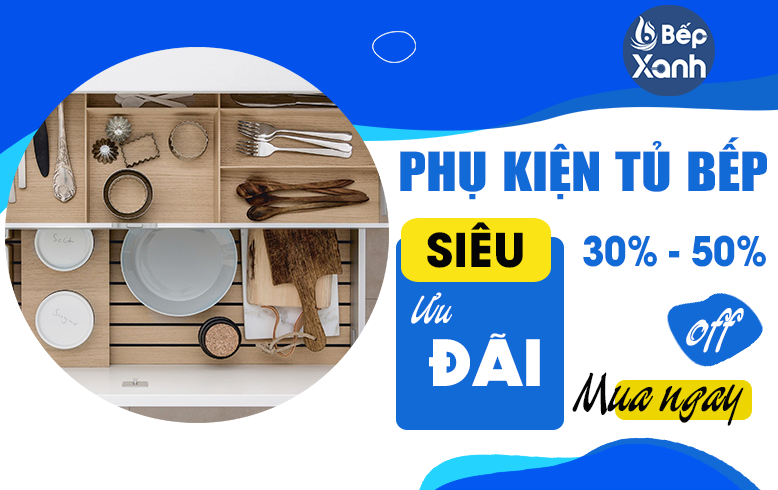 Phụ kiện tủ bếp CỰC ƯU ĐÃI