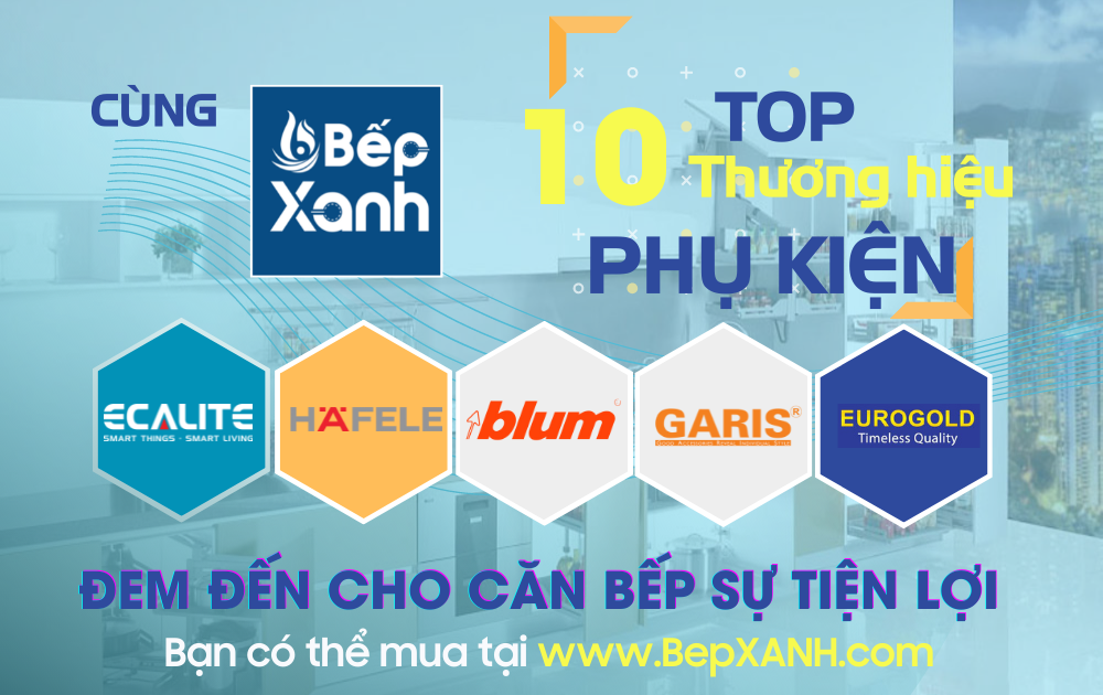 10 thương hiệu phụ kiện tủ bếp ưa chuộng