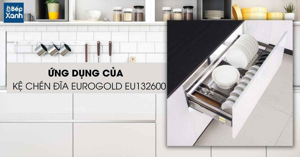 Kệ chén tủ dưới gắn cánh EU132600 có tính ứng dụng cao